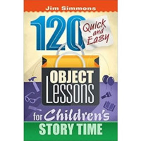 120 Quick and easy Object Lesson For Children Story Time