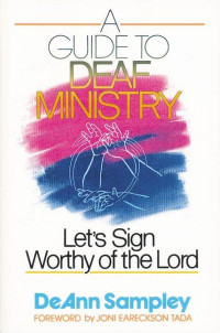 A guide to deaf ministry: let's sign worthy of the Lord