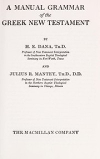 A manual grammar of the greek new testament