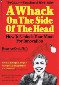 A Whack On the Side of the Head: How to Unluck Your Mind for Innovation