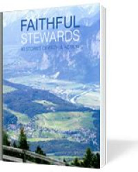 Faithful Stewards: 40 Stories of faith & Action