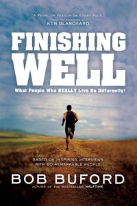 Image of Finishing well: what people who really live do differently!