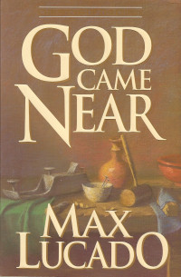 God came near: chronicles of the Christ