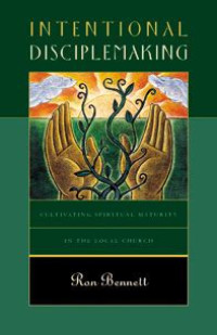 Intentional disciplemaking: cultivating spiritual maturity in the local church