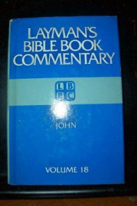 Layman's Bible Book Commentary: JOHN