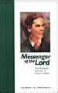 Messenger of the Lord: the prophetic ministry of Ellen G. White