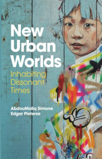 New Urban Worlds Inhabiting Dissonant Times