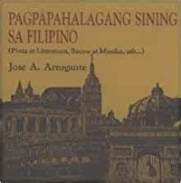 Pagpapahalagang Sining sa Filipino : Pinta at Literature, Sayaaw at Musika, atb...