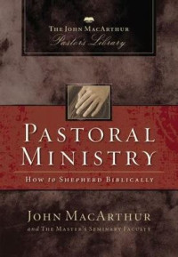 Pastoral Ministry How To Shepherd Biblically