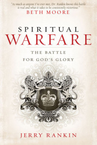Spiritual warfare: the battle for God's glory