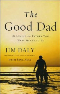 Image of The Good Dad: Becoming the Father you were meant to be