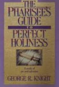 The Pharisee's Guide to Perfect Holiness