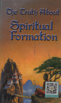 The Truth About Spiritual Formation